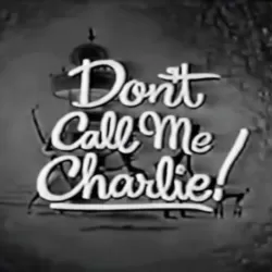 Don't Call Me Charlie!