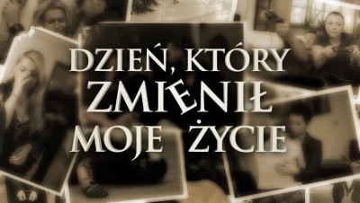 Dzień, który zmienił moje życie