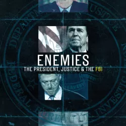 Enemies: The President, Justice & the FBI