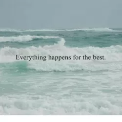 Everything Happens For the Best