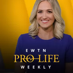EWTN Pro-Life Weekly