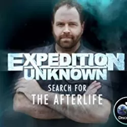 Expedition Unknown : Search For The Afterlife