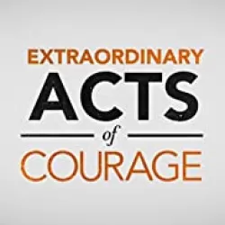 Extraordinary Acts of Courage