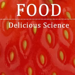 Food: Delicious Science