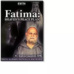 FR. Apostoli: Fatima, Heaven's Peace Plan