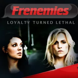 Frenemies: Loyalty Turned Lethal