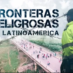 Fronteras peligrosas Latinoamérica