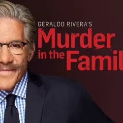 Geraldo Rivera's Murder in the Family