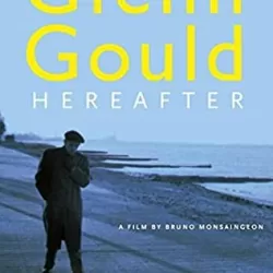 Glenn Gould - Hereafter