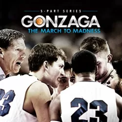 Gonzaga: The March to Madness