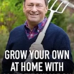 Grow Your Own at Home with Alan Titchmarsh