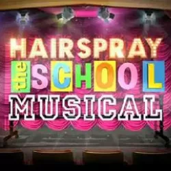 Hairspray: The School Musical