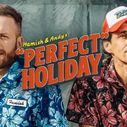Hamish and Andy's “Perfect” Holiday