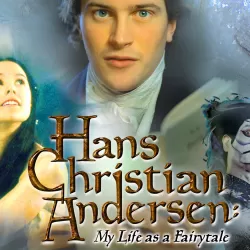 Hans Christian Andersen: My Life as a Fairytale