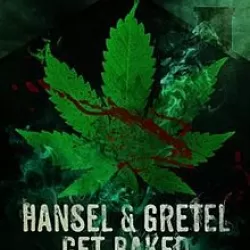 Hansel & Gretel Get Baked