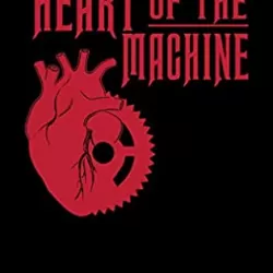 Heart of the Machine