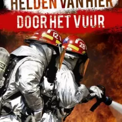 Helden van Hier: Door het Vuur