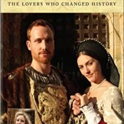 Henry & Anne: The Lovers Who Changed History