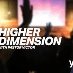 Higher Dimension With Pastor Victor