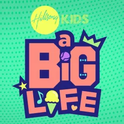 Hillsong Kids: A Big Life