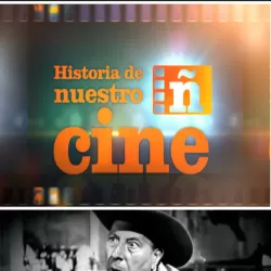 Historia de nuestro cine