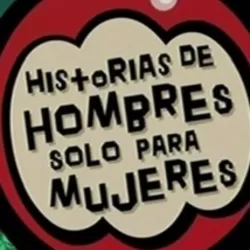 Historias de hombres sólo para mujeres