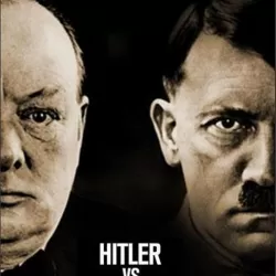 Hitler et Churchill - Le combat de l'aigle et du lion
