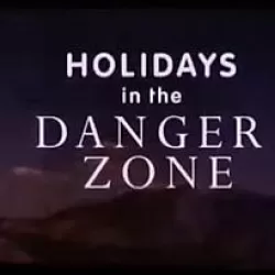 Holidays in the Danger Zone