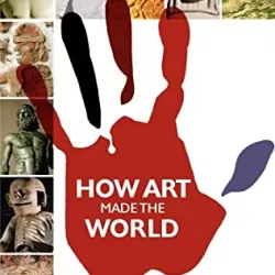 How Art Made the World