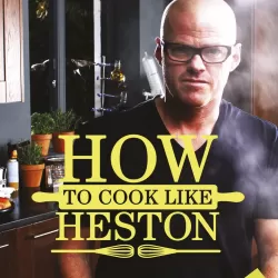 How To Cook Like Heston