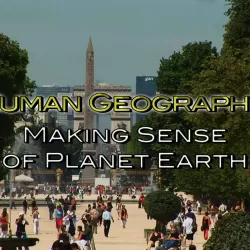 Human Geography: Making Sense of Planet Earth