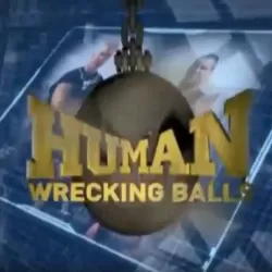 Human Wrecking Balls