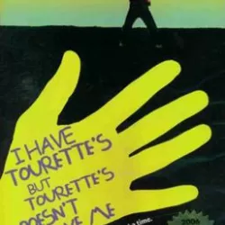 I Have Tourette's But Tourette's Doesn't Have Me