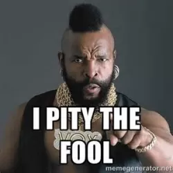 I Pity the Fool