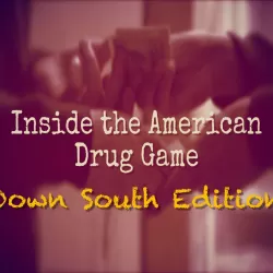 Inside the American Drug Game: Down South Edition