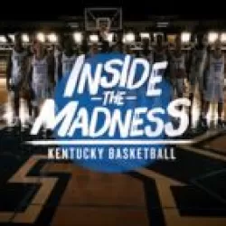 Inside the Madness: Kentucky Basketball