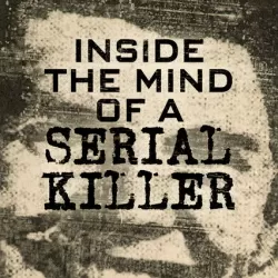Inside the Mind of a Serial Killer