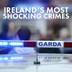 Ireland's Most Shocking Crimes