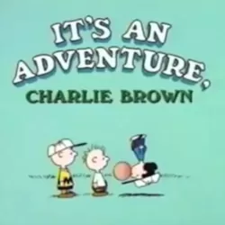 It's an Adventure, Charlie Brown