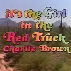 It's the Girl in the Red Truck, Charlie Brown