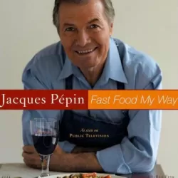 Jacques Pépin: Fast Food My Way