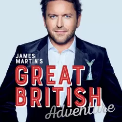 James Martin's Great British Adventure