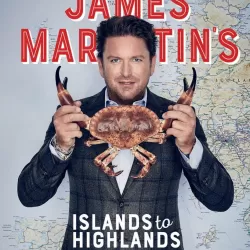 James Martin's Islands to Highlands