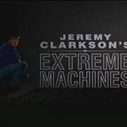 Jeremy Clarkson's Extreme Machines