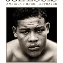 Joe Louis: America's Hero Betrayed