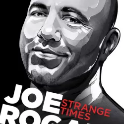 Joe Rogan: Strange Times