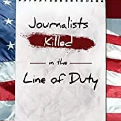 Journalists Killed in the Line of Duty