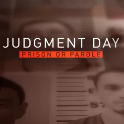 Judgment Day: Prison or Parole?