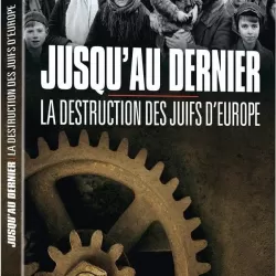 Jusqu'au dernier - La destruction des Juifs d'Europe