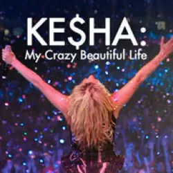 Kesha: My Crazy Beautiful Life